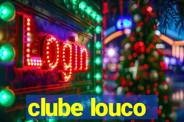 clube louco